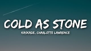 Kaskade - Cold As Stone (Lyrics / Lyrics Video) ft. Charlotte Lawrence chords