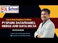 Pyspark DataFrames, Merge and Data Delta | Azure Data Engineer Training | #sqlschool