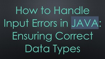 How to Handle Input Errors in JAVA: Ensuring Correct Data Types