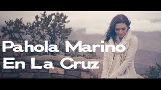 En La Cruz - Pahola Marino [Video oficial] chords