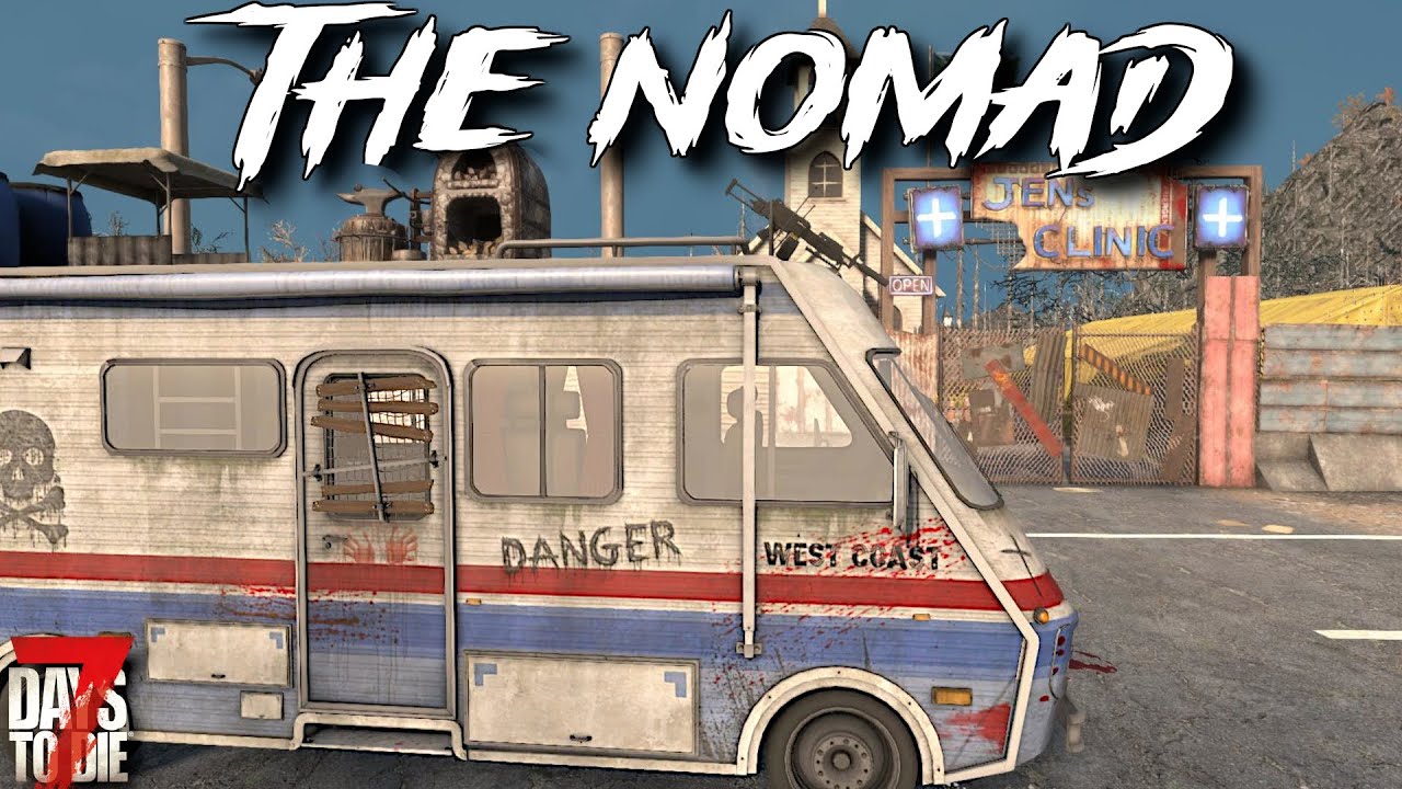 7 Days To Die - The NOMAD - Getting RV Upgrades! (ep7) - YouTube