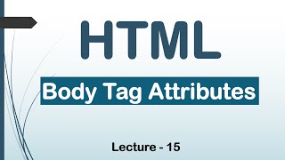 Information HTML5 Body Tag Attributes| Lec 15| HTML|CSS|JavaScript News