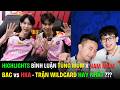 HIGHLIGHTS BAC vs HKA LUỒNG TÙNG MÕM - NAM MÕM: TRẬN WILDCARD HAY NHẤT LỊCH SỬ ??? | BLV Thanh Tùng