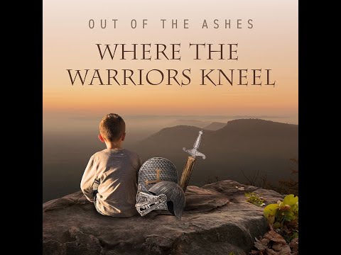 Out Of The Ashes - Where the Warriors Kneel