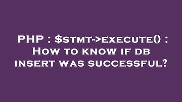PHP : $stmt- execute() : How to know if db insert was successful?