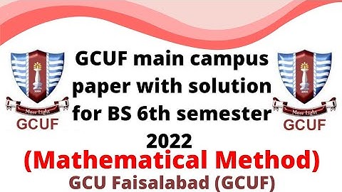 GCUF main campus paper with solution for BS 6th semester 2022 , Mathematical Method