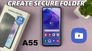 how to create secure folder on samsung galaxy a55 5g