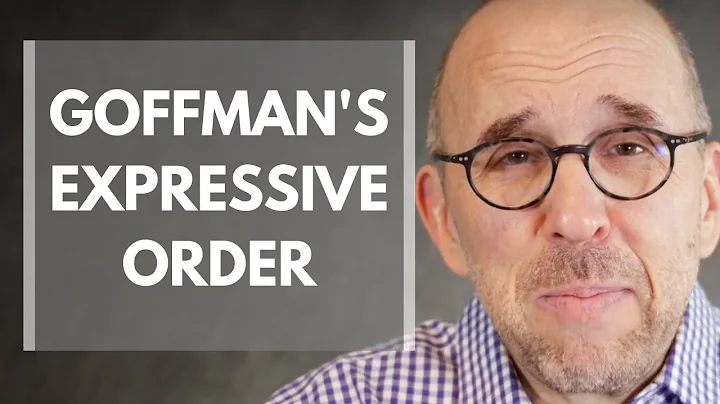 Explaining Erving Goffman's Expressive Order: Face and Presentation of Self