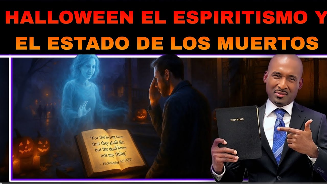 HALLOWEEN EL ESPIRITISMO Y EL ESTADO DE LOS MUERTOS - YouTube