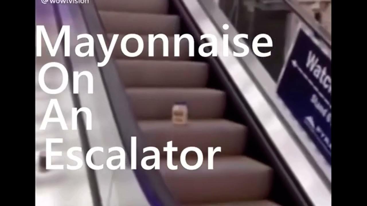 MAYONNAISE ON AN ESCALATOR YouTube
