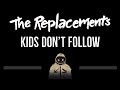 The Replacements • Kids Don&#39;t Follow (CC) 🎤 [Karaoke] [Instrumental Lyrics]