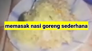 Cara Membuat Nasi Goreng Sederhana