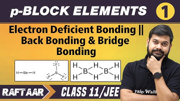 p-Block Elements 01 | Electron Deficient Bonding | Back Bonding | Class 11/JEE | RAFTAAR