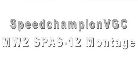 Modern Warfare 2: SPAS-12 Montage -720p-