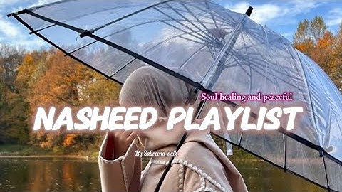 Peaceful & Soul Healing Nasheeds Playlist 🤍🎧 | Most Popular Best Nasheeds Collection🎶 | 2025 Nasheed