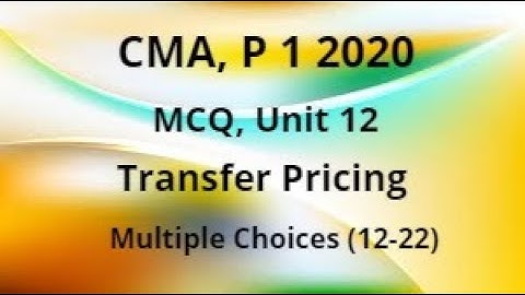 MCQ: CMA: Unit 12: P 1 2020