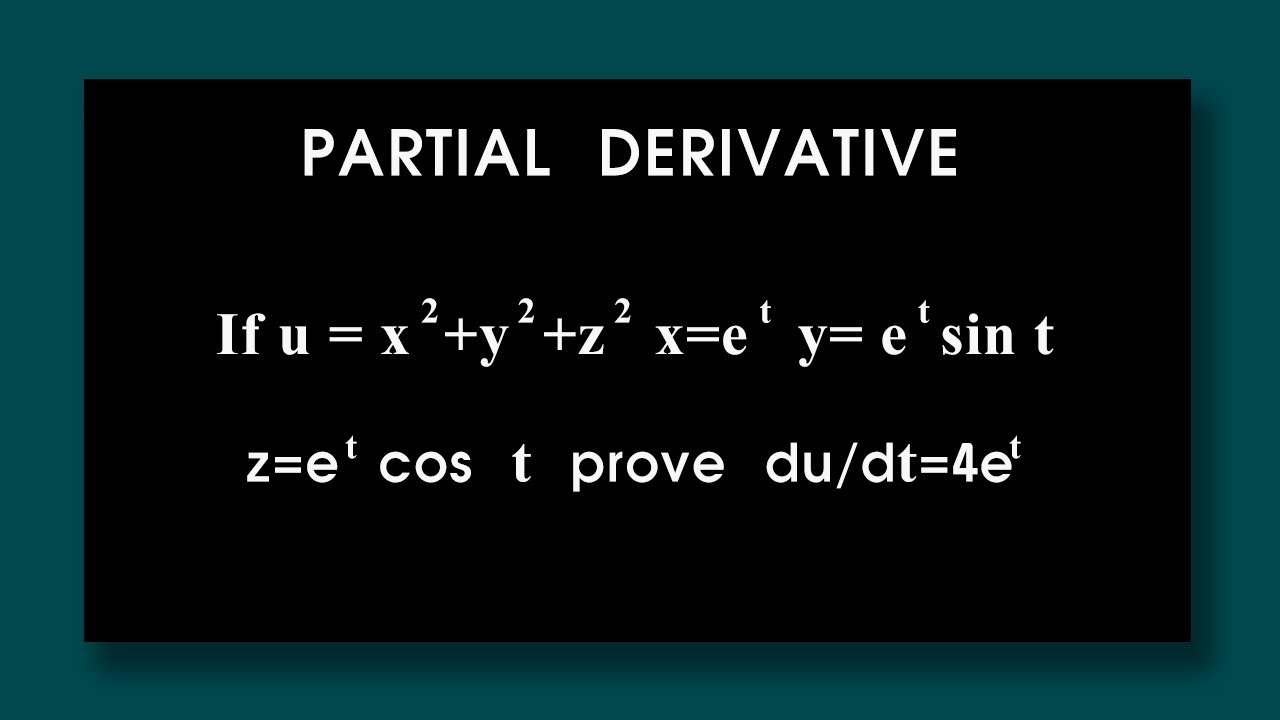 Partial Differentiation If U X 2 Y 2 Z 2 X E T Y E Tsint Z E Tcost Prove That Du Dt 4e T Youtube