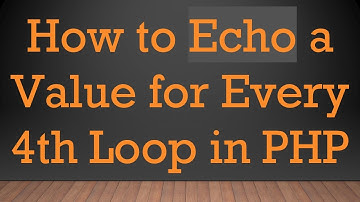 How to Echo a Value for Every 4th Loop in PHP