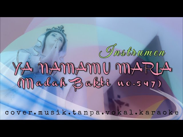 Ya Namamu Maria (Madah Bakti no.547) / Cover/Instrumen/Musik/Tanpa Vokal/Karaoke class=