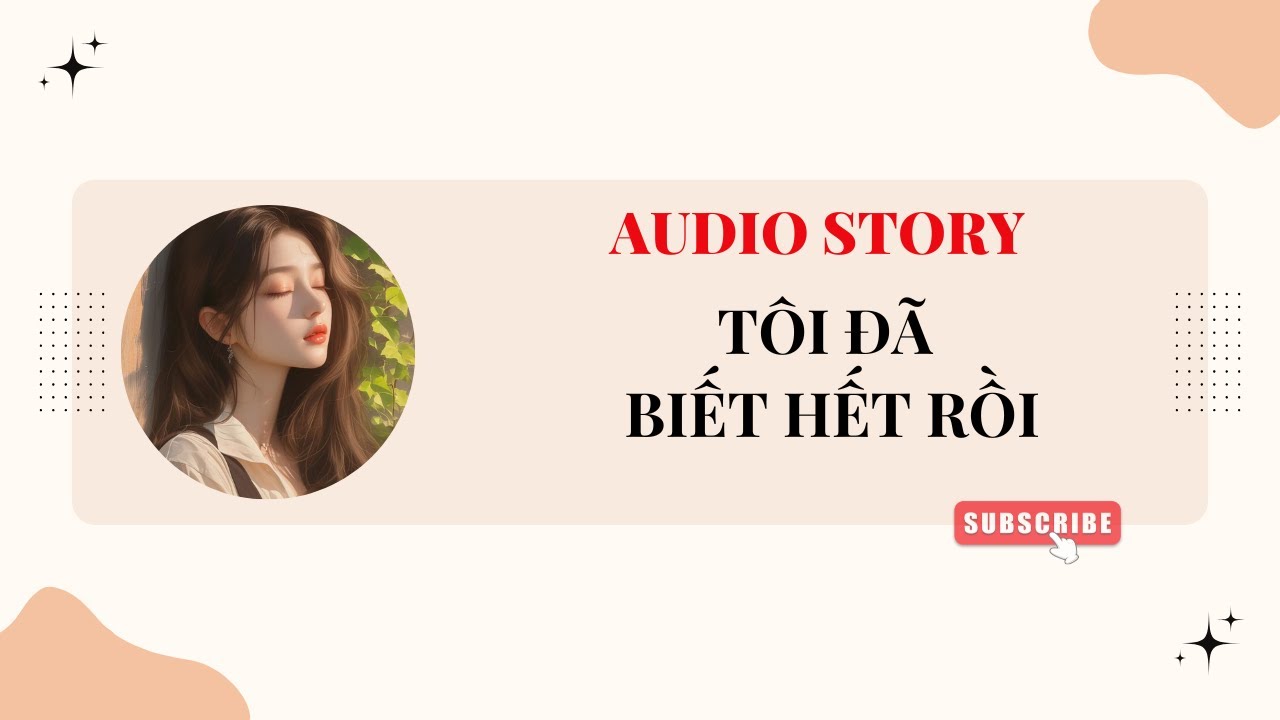[TRUYỆN AUDIO] || TÔI ĐÃ BIẾT HẾT RỒI || HUY AUDIO