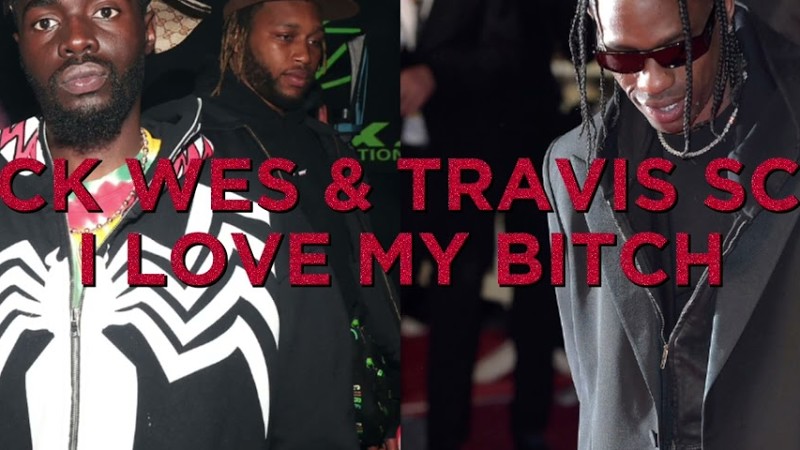 Sheck Wes & Travis Scott - I Love My Bitch (Full Song)