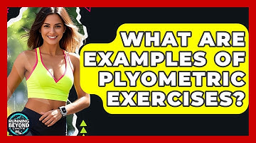 What Are Examples Of Plyometric Exercises? - Running Beyond Limits