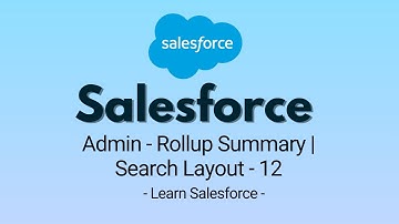 Salesforce Admin - Rollup Summary Search Layout - 12