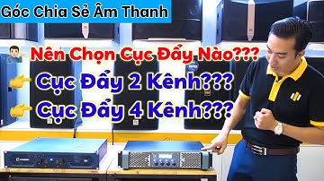 "Ai hay hơn" Giữa đẩy công suất 2 kênh và 4 kênh nên dùng loại nào phù hợp nhất? ☎️ 081 736 5555
