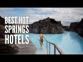 23 Best Hot Spring Hotels in the World in 2023