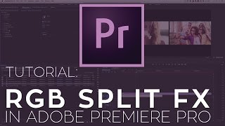 How to Create a RGB Split Effect in Adobe Premiere Pro Profile
