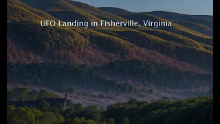 UFO Landing in Fishersville, Virginia