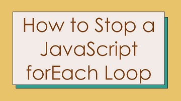 How to Stop a JavaScript forEach Loop