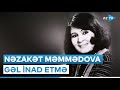 Nəzakət Məmmədova - Gəl inad etmə