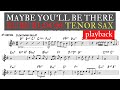 MAYBE YOU&#39;LL BE THERE [TENOR SAX] RUBE BLOOM [PLAYBACK]