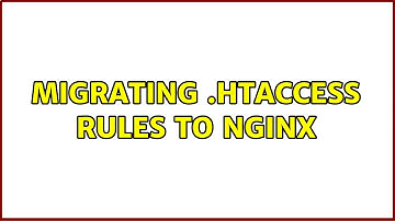 Migrating .htaccess rules to Nginx