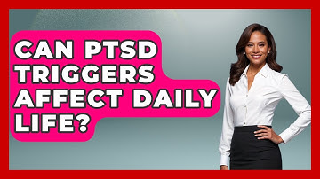 Can PTSD Triggers Affect Daily Life? | PTSD Support Channel