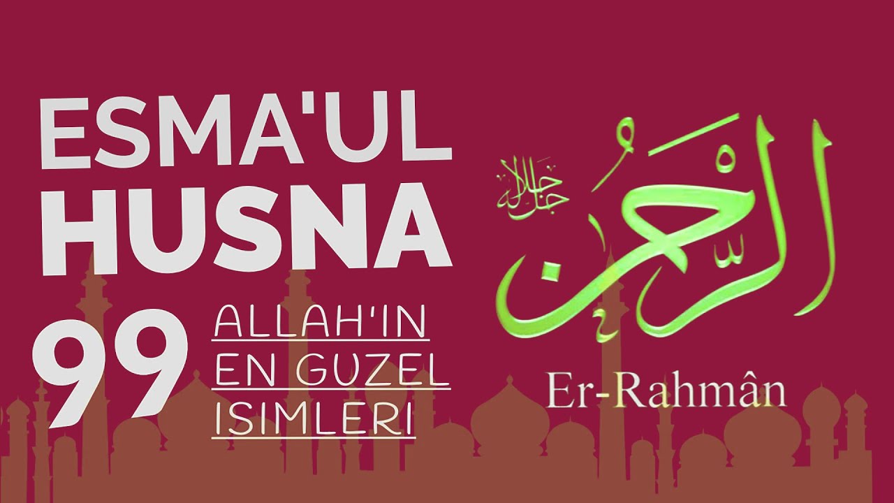 Esmaül Hüsna Allah'ın 99 Güzel İsmi İlahisi