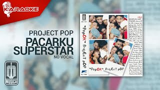 Project Pop - Pacarku Superstar (Official Karaoke Video) | No Vocal