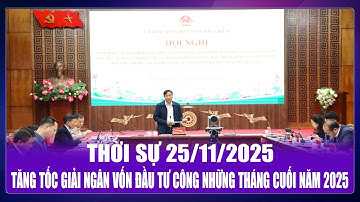 Thời sự 25-11-2025: Tăng tốc giải ngân vốn đầu tư công những tháng cuối năm 2025 | Điện Biên TV
