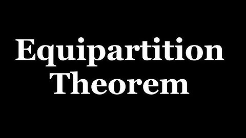 Equipartition theorem: Statistical Mechanics 12  Reference R K Pathria