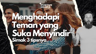 Mengahadapi temen yang suka MENYINDIR, Simak 3 TIPSNYA