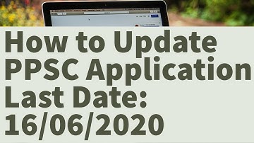 How to Update PPSC Application against Ziladar Posts after Submission of Bank Challan Fee