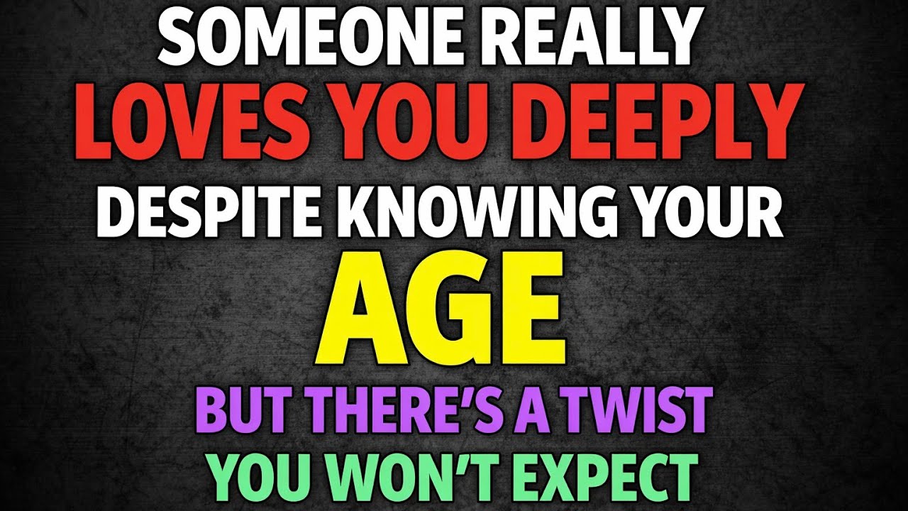 Someone Loves You Deeply — Even After Knowing Your Age… But the Twist Will Shock You