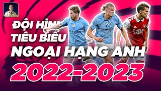 ĐỘI HÌNH TIÊU BIỂU NGOẠI HẠNG ANH MÙA 2022/2023 BAO GỒM NHỮNG AI ?