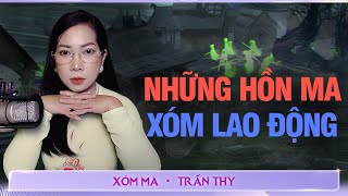 #65 NHỮNG HỒN MA XÓM LAO ĐỘNG  - Chuyện ma đời thường Trần Thy kể