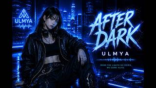 ULMYA - AFTER DARK (Official Audio)
