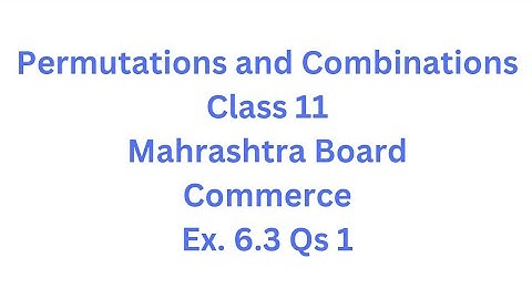 Permutations and Combinations | Class 11 | Maharashtra Board | Commerce | HSC | Ex. 6.3 Qs. 1