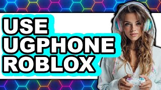 How to Use UGPhone Roblox 2025 (Only Way) screenshot 4