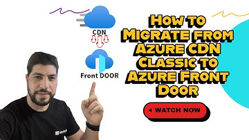 How to Migrate from Azure CDN Classic to Azure Front Door