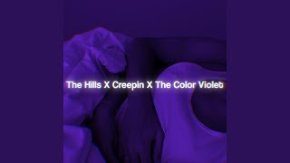 The Hills X Creepin X The Color Violet